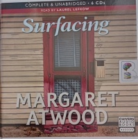 Surfacing written by Margaret Atwood performed by Laurel Lefkow on Audio CD (Unabridged)